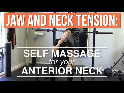 Jaw and neck tension: self-massage for your anterior neck