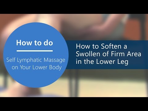 Lymphatic Self Massage – How to Soften a Swollen or Firm Area in the Lower Leg
